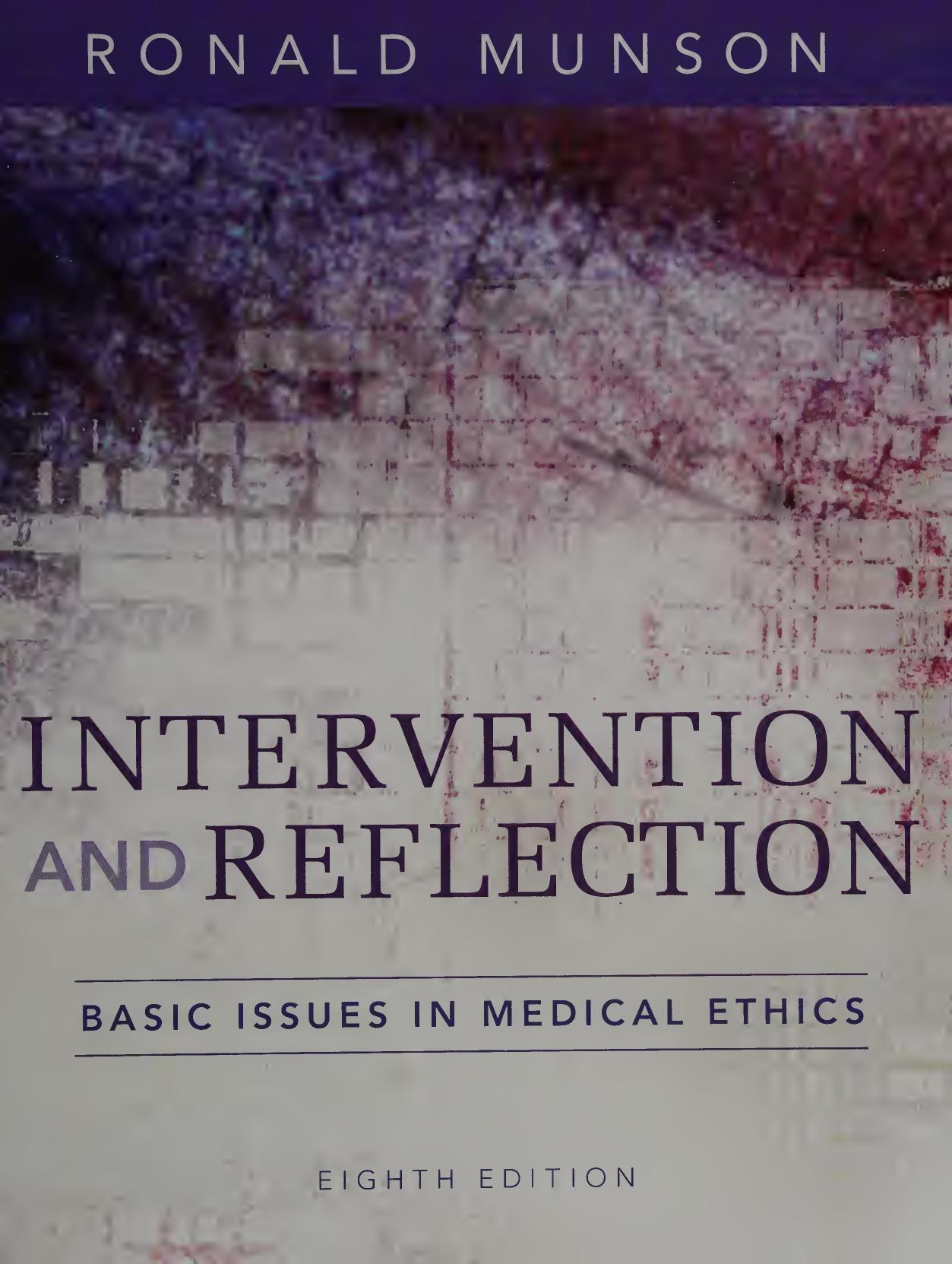 Intervention and Reflection: Basic Issues in Medical Ethics by Ronald Munson