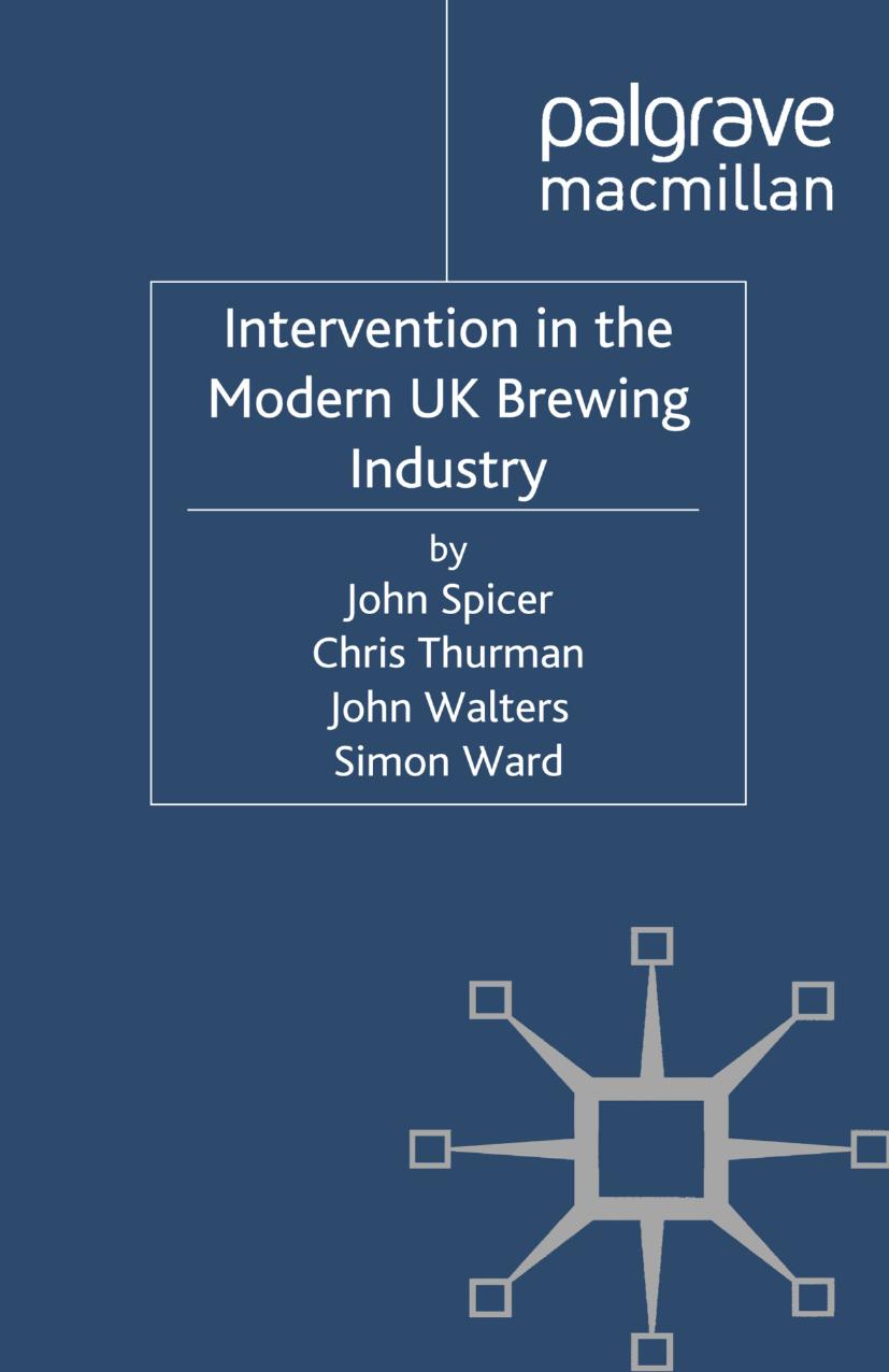 Intervention in the Modern UK Brewing Industry by John Spicer Chris Thurman John Walters Simon Ward (auth.)