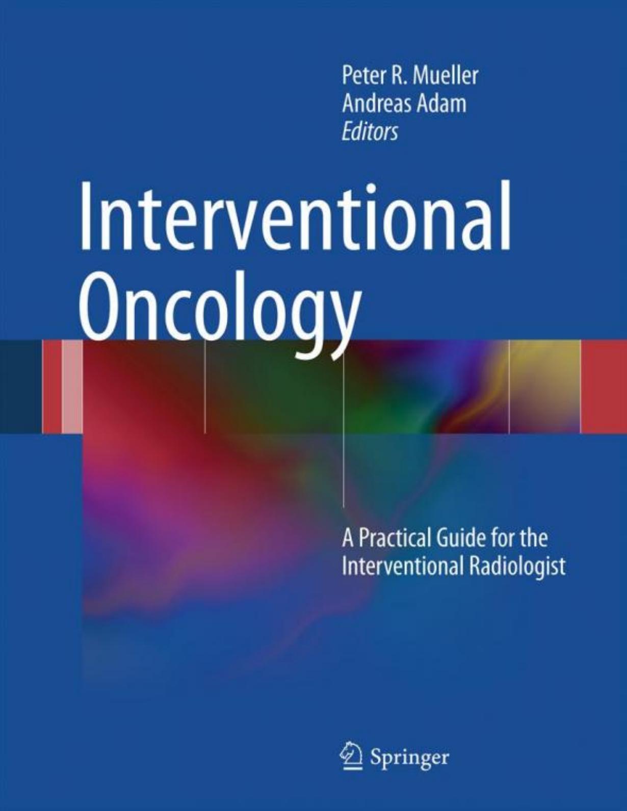 Interventional Oncology: A Practical Guide for the Interventional Radiologist by Janet E. Murphy David P. Ryan (auth.) Peter Mueller Andreas Adam (eds.)