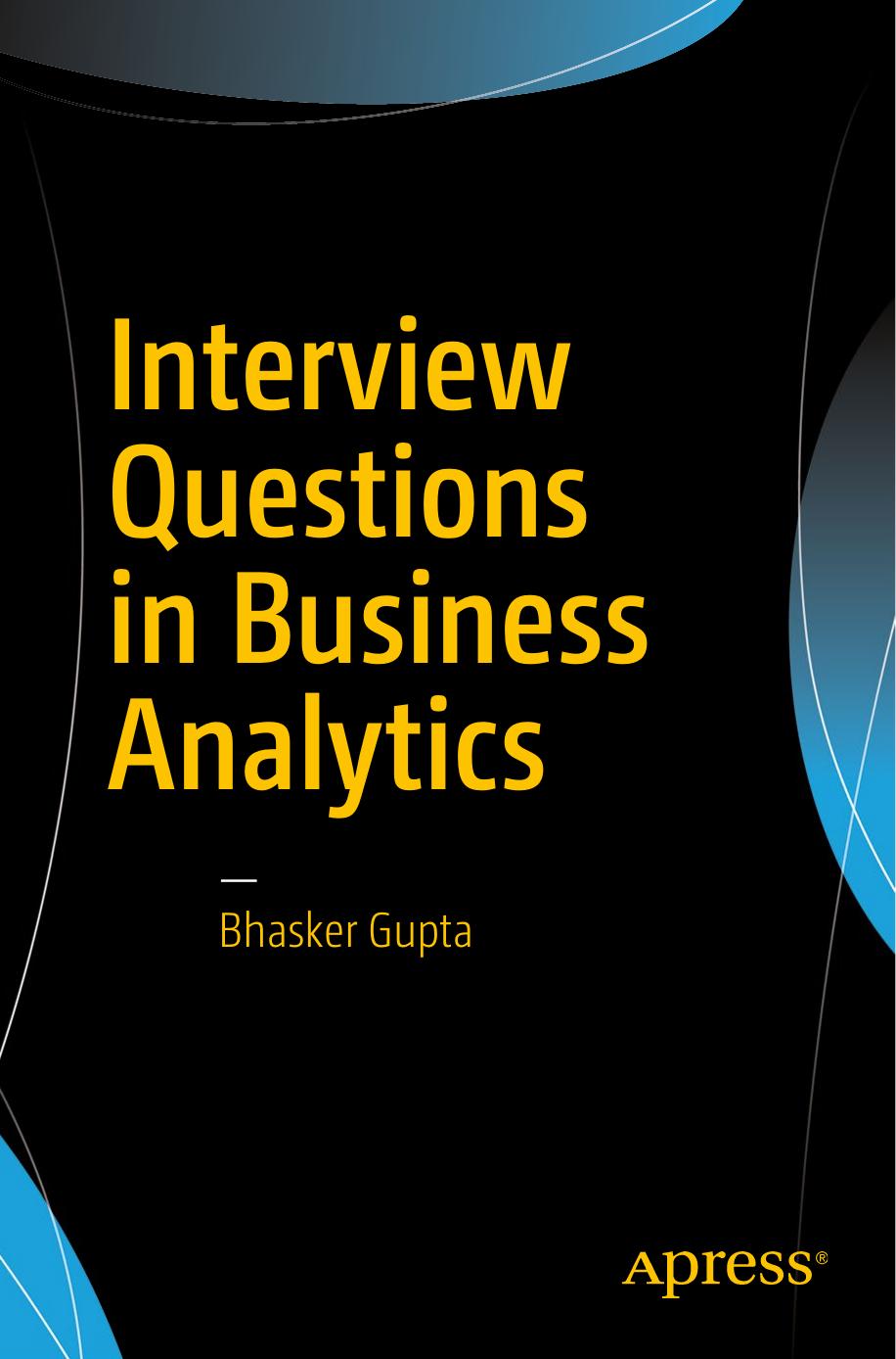 Interview Questions in Business Analytics by Bhasker Gupta (auth.)