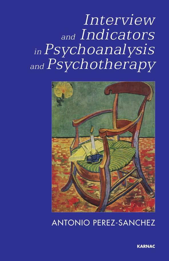 Interview and indicators in psychoanalysis and psychotherapy by Pérez-Sánchez Antonio