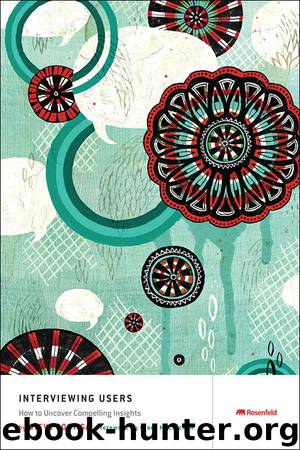 Interviewing Users: How to Uncover Compelling Insights by Steve Portigal