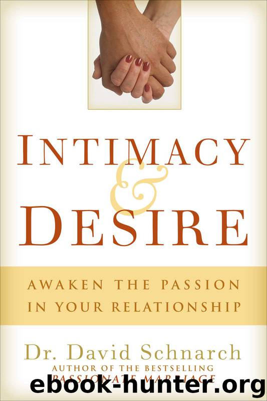 Intimacy & Desire: Awaken the Passion in Your Relationship by David Schnarch & Dr. David Schnarch P.h.D