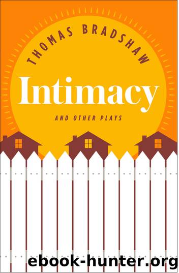 Intimacy and Other Plays by Thomas Bradshaw