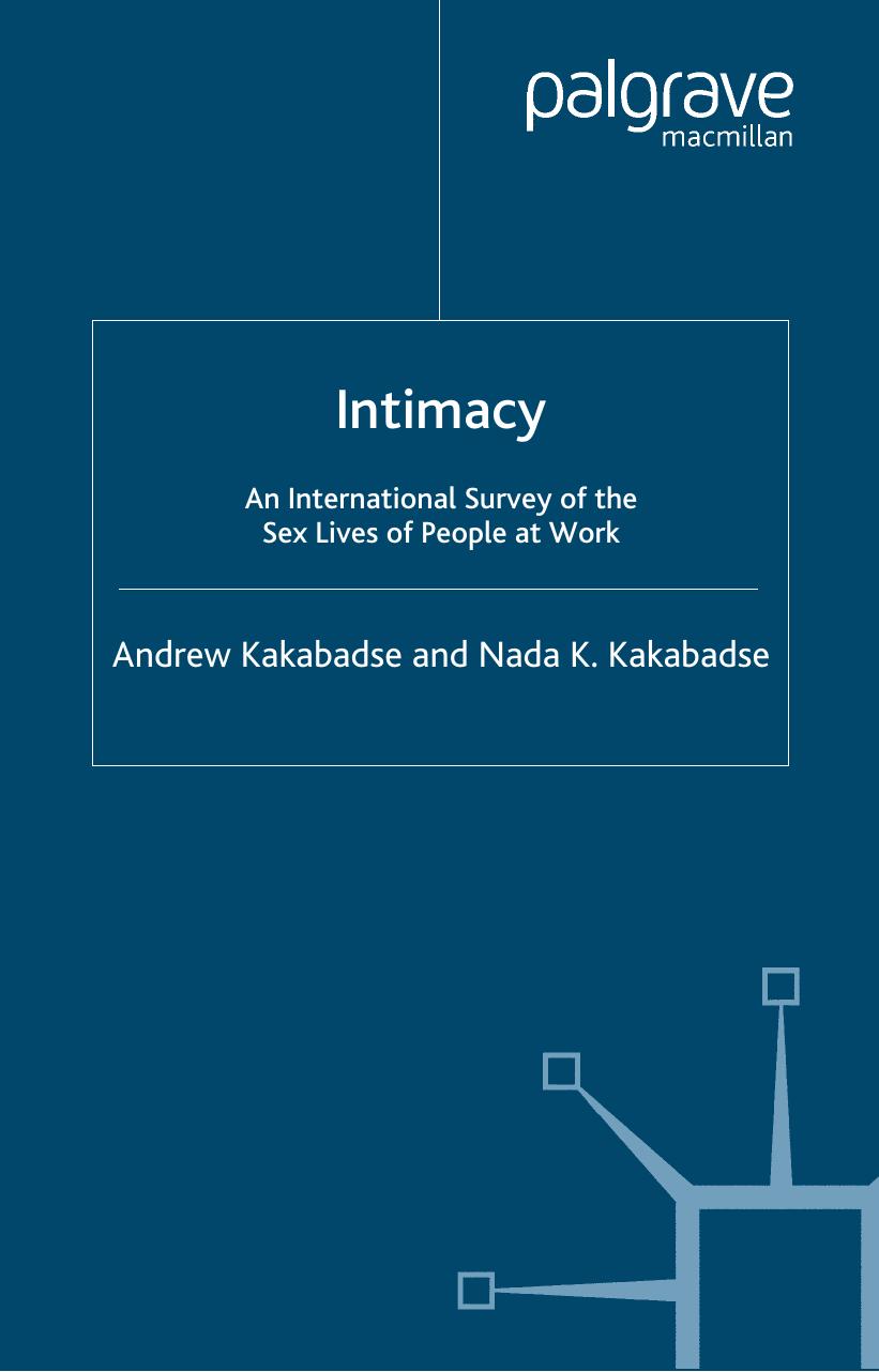 Intimacy: An International Survey of the Sex Lives of People at Work by Andrew Kakabadse Nada K. Kakabadse