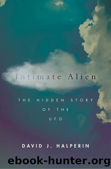 Intimate Alien: The Hidden Story of the UFO by David J. Halperin