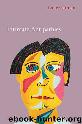Intimate Antipathies by Luke Carman