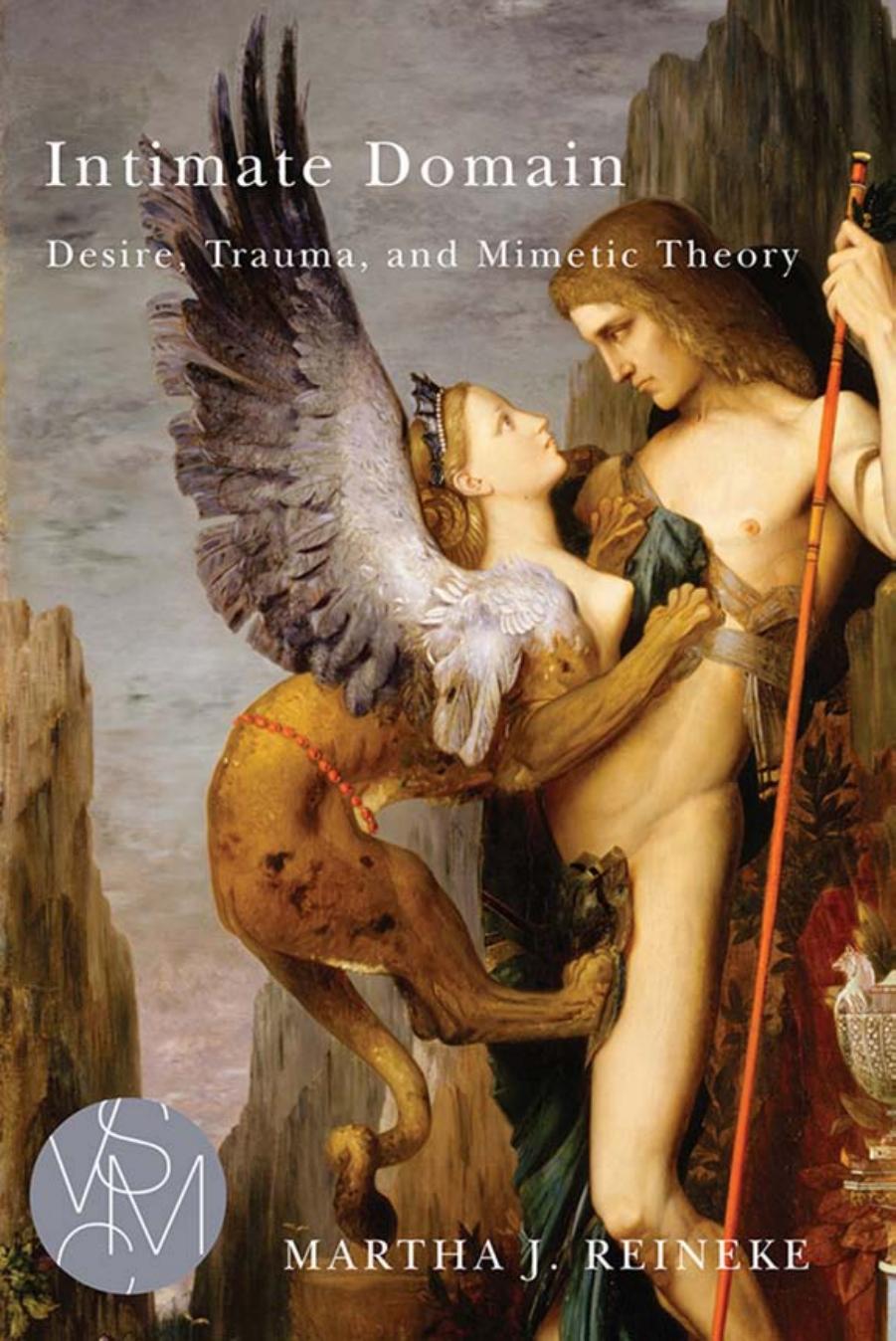 Intimate Domain: Desire, Trauma, and Mimetic Theory by Martha J. Reineke