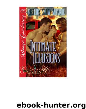 Intimate Illusions [The Callens 6] (Siren Publishing Ménage Everlasting) by Melody Snow Monroe