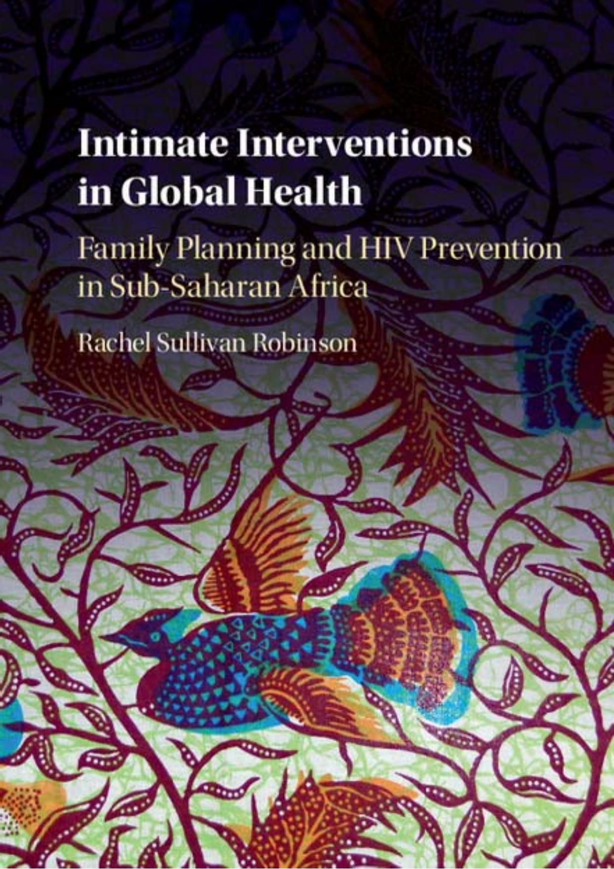 Intimate Interventions in Global Health: Family Planning and HIV Prevention in Sub-Saharan Africa by Unknow