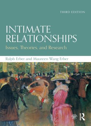 Intimate Relationships: Issues, Theories, and Research, 3rd Edition by Ralph Erber Maureen Erber