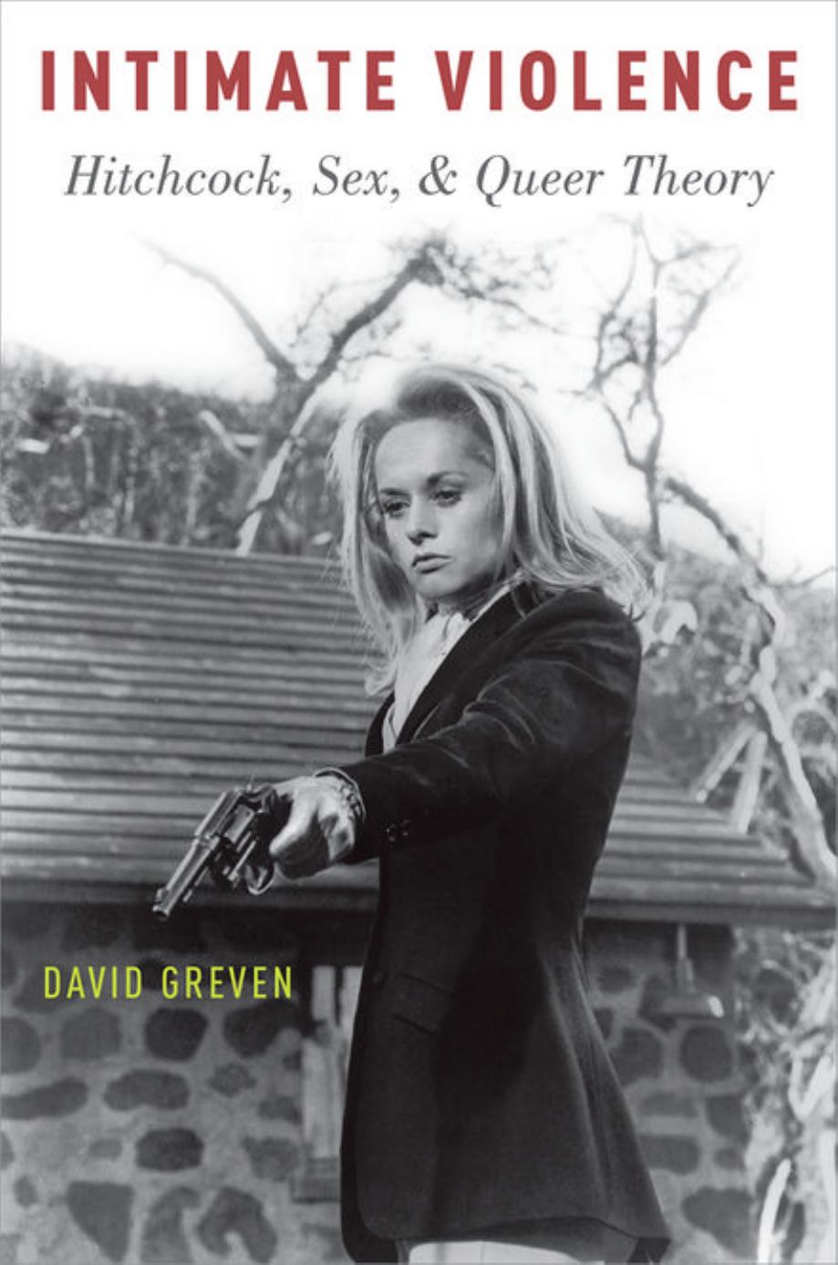 Intimate Violence: Hitchcock, Sex, and Queer Theory by Unknow