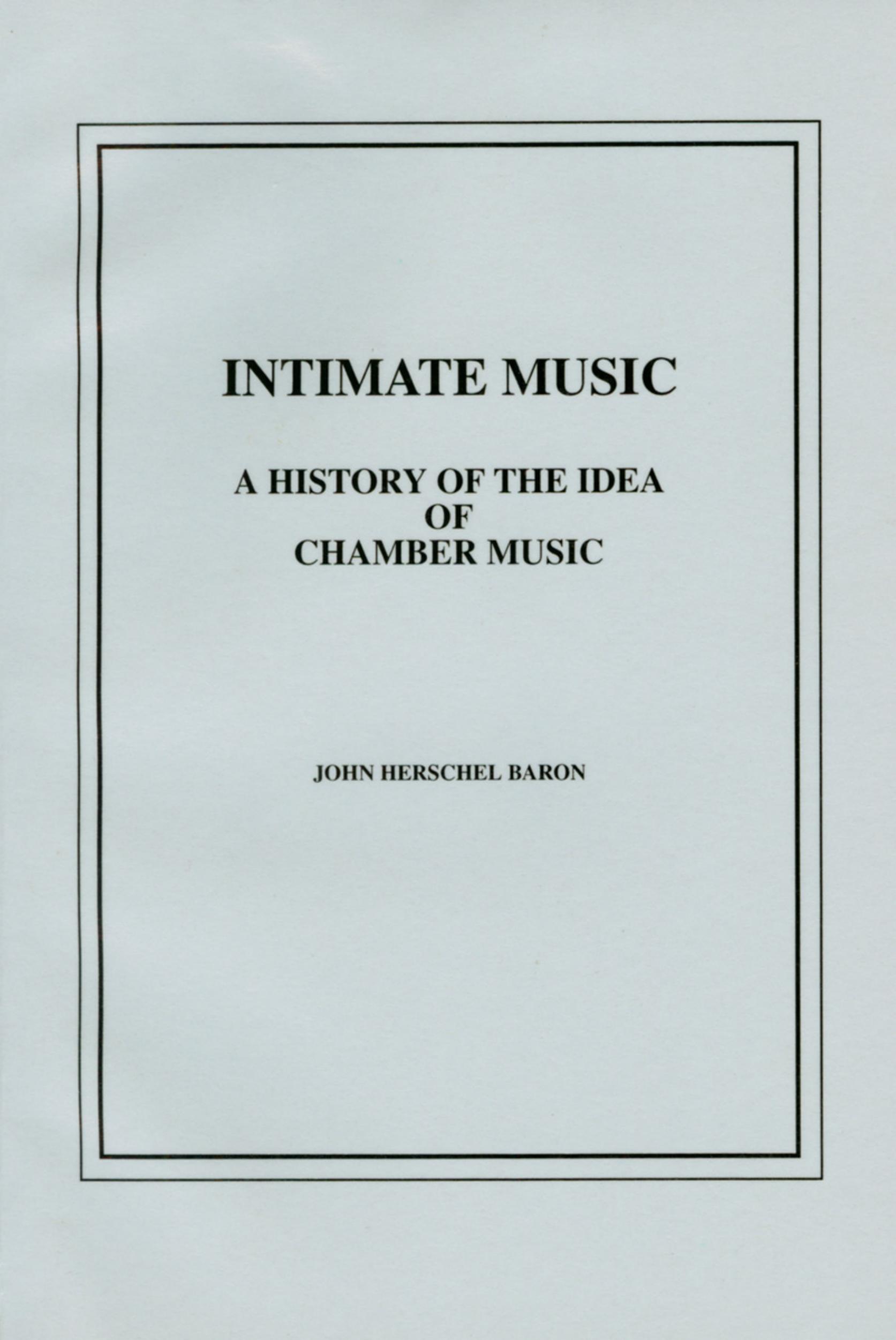 Intimate music : a history of the idea of chamber music by Baron John H