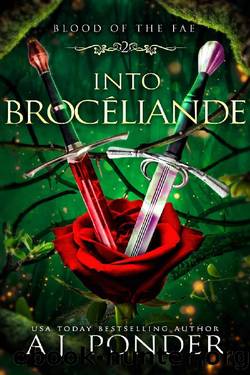 Into BrocÃ©liande (Blood of the Fae Book 2) by A.J. Ponder