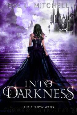 Into Darkness: The Akrhyn Series by Eve L. Mitchell