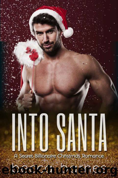 Into Santa: A Secret Billionaire Christmas Romance by Barnes Becca