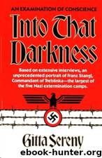 Into That Darkness: From Mercy Killing to Mass Murder by Gitta Sereny