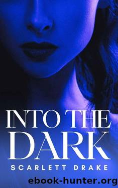 Into The Dark (The Dark Duology Book 2) by Scarlett Drake