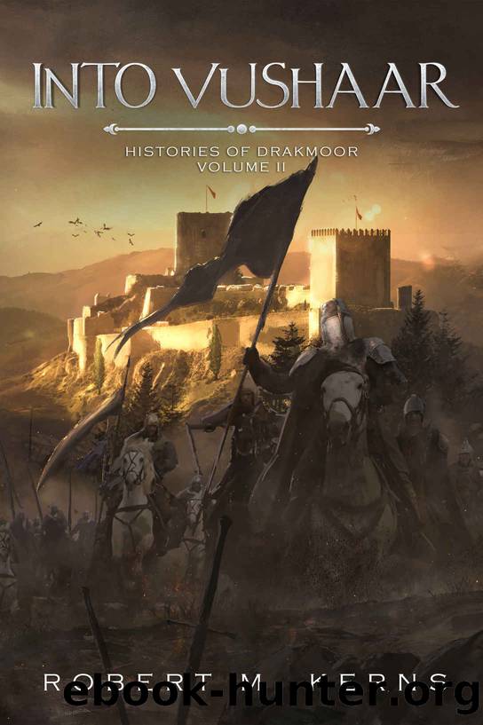 Into Vushaar (Histories of Drakmoor Book 2) by Robert M. Kerns