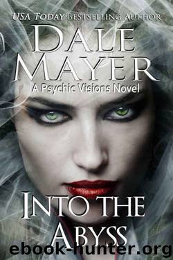 Into the Abyss: A Psychic Visions Novel (Psychic Visions Series Book 10) by Dale Mayer