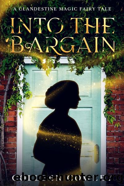 Into the Bargain: A Clandestine Magic fairy tale by Colleen Cowley
