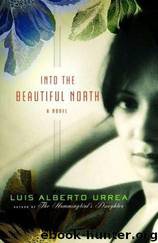 Into the Beautiful North by Luis Alberto Urrea