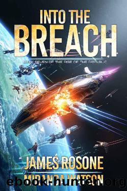 Into the Breach (Rise of the Republic Book 7) by James Rosone & Miranda Watson