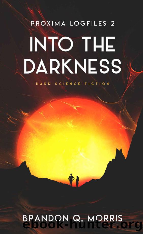 Into the Darkness: Hard Science Fiction (Proxima Logfiles Book 2) by Brandon Q. Morris