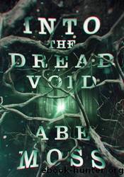 Into the Dread Void by Abe Moss