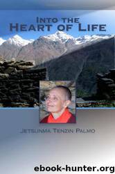 Into the Heart of Life by Jetsunma Tenzin Palmo