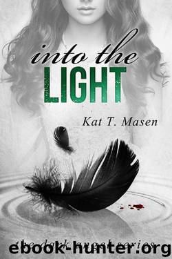 Into the Light by Kat T. Masen
