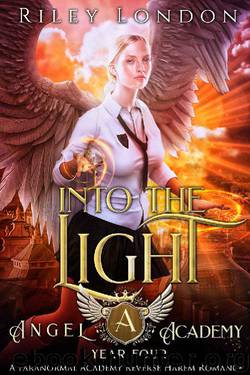 Into the Light: A Paranormal Academy Romance (Angel Academy Book 4) by Riley London