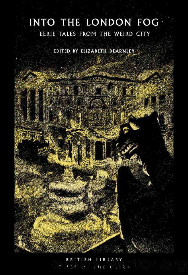 Into the London Fog: Eerie Tales from the Weird City (British Library Tales of the Weird Book 16) by unknow