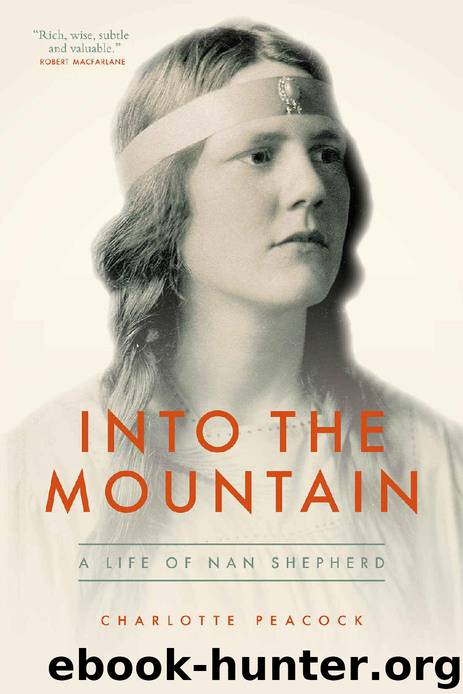 Into the Mountain: A Life of Nan Shepherd by Charlotte Peacock