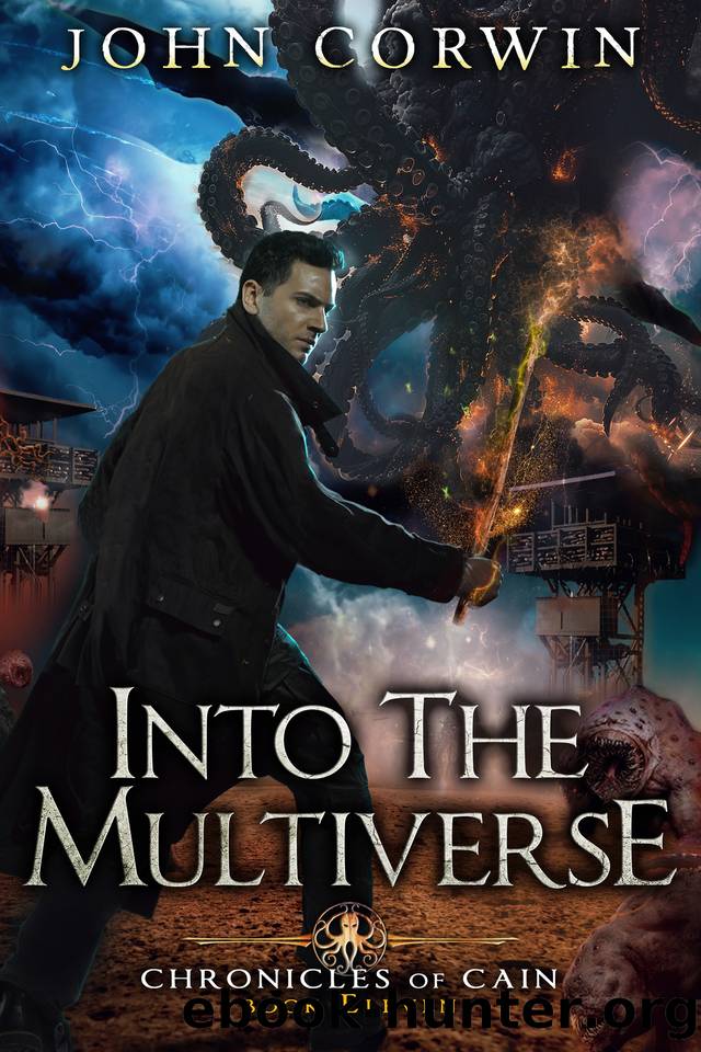 Into the Multiverse: Lovecraftian Mythical Urban Fantasy Thriller (Chronicles of Cain Book 11) by John Corwin