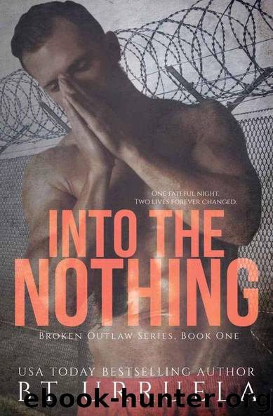 Into the Nothing (Broken Outlaw Series Book 1) by BT Urruela