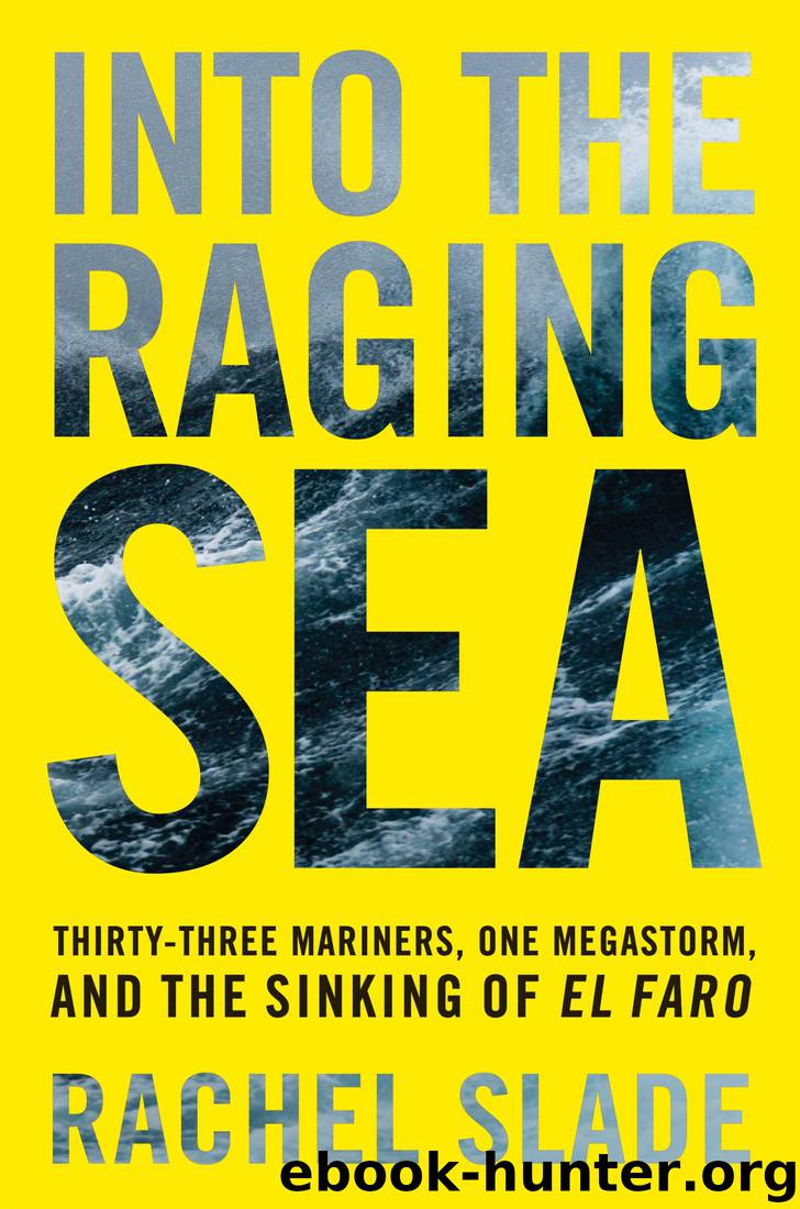 Into the Raging Sea: Thirty-Three Mariners, One Megastorm, and the Sinking of El Faro by Rachel Slade