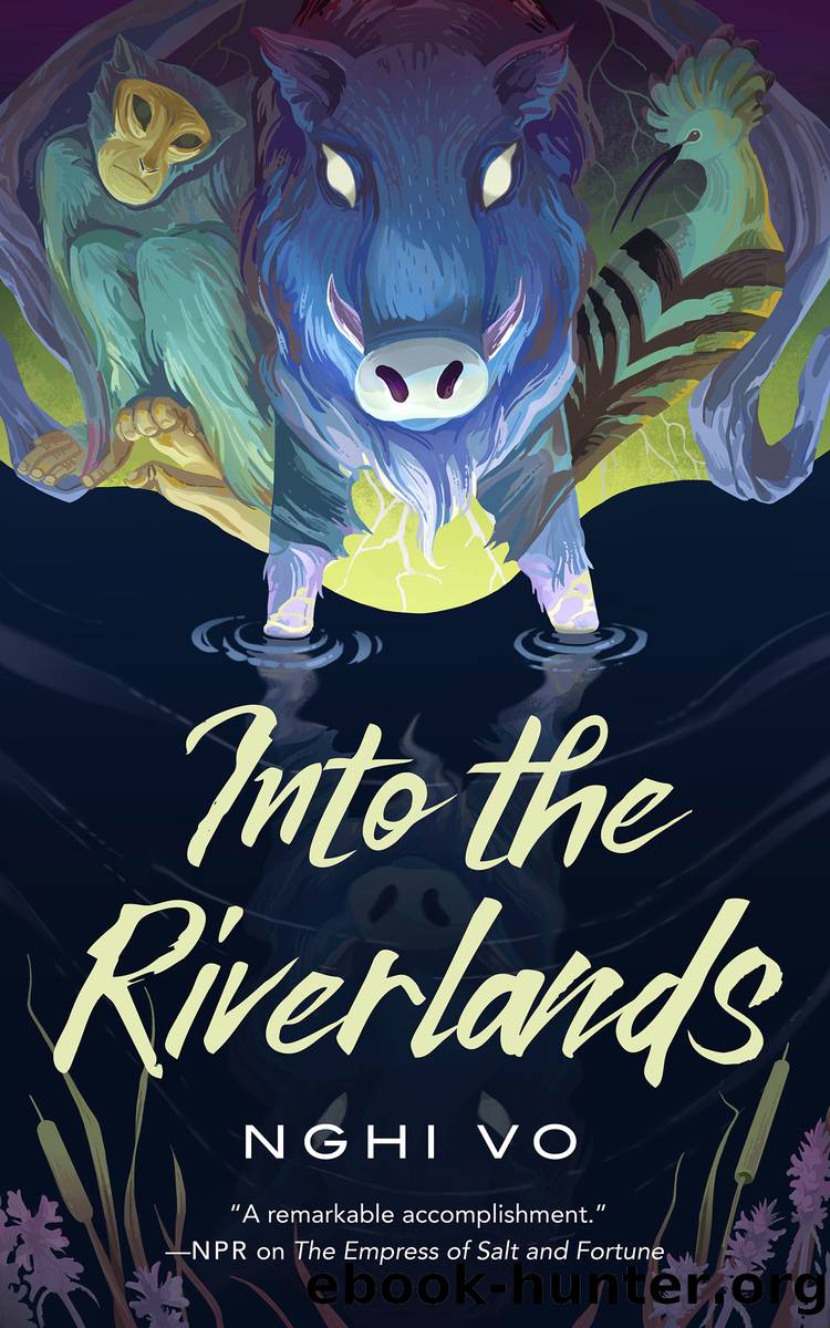 Into the Riverlands: the Singing Hills Cycle Series, Book 3 by Nghi Vo