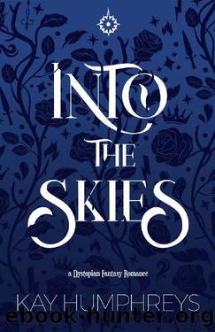 Into the Skies: A Dystopian Fantasy Romance (Loya Book 1) by Kay Humphreys