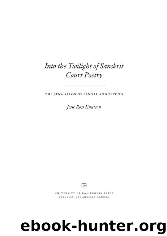 Into the Twilight of Sanskrit Court Poetry by Knutson Jesse Ross;