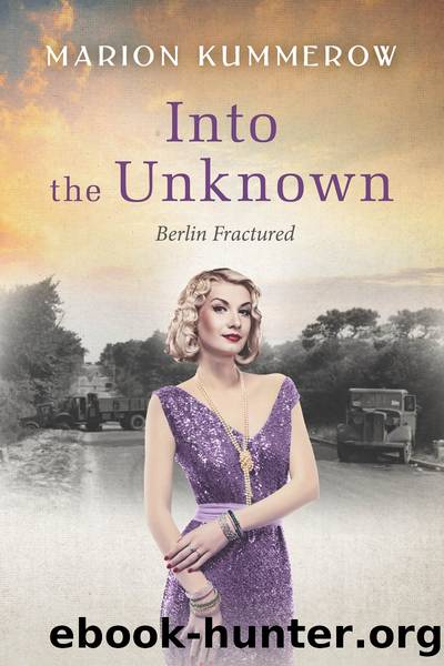 Into the Unknown--A wrenching Cold War adventure in Germany's Soviet occupied zone by Marion Kummerow
