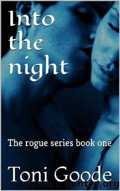 Into the night: The rogue series book one by Toni Goode
