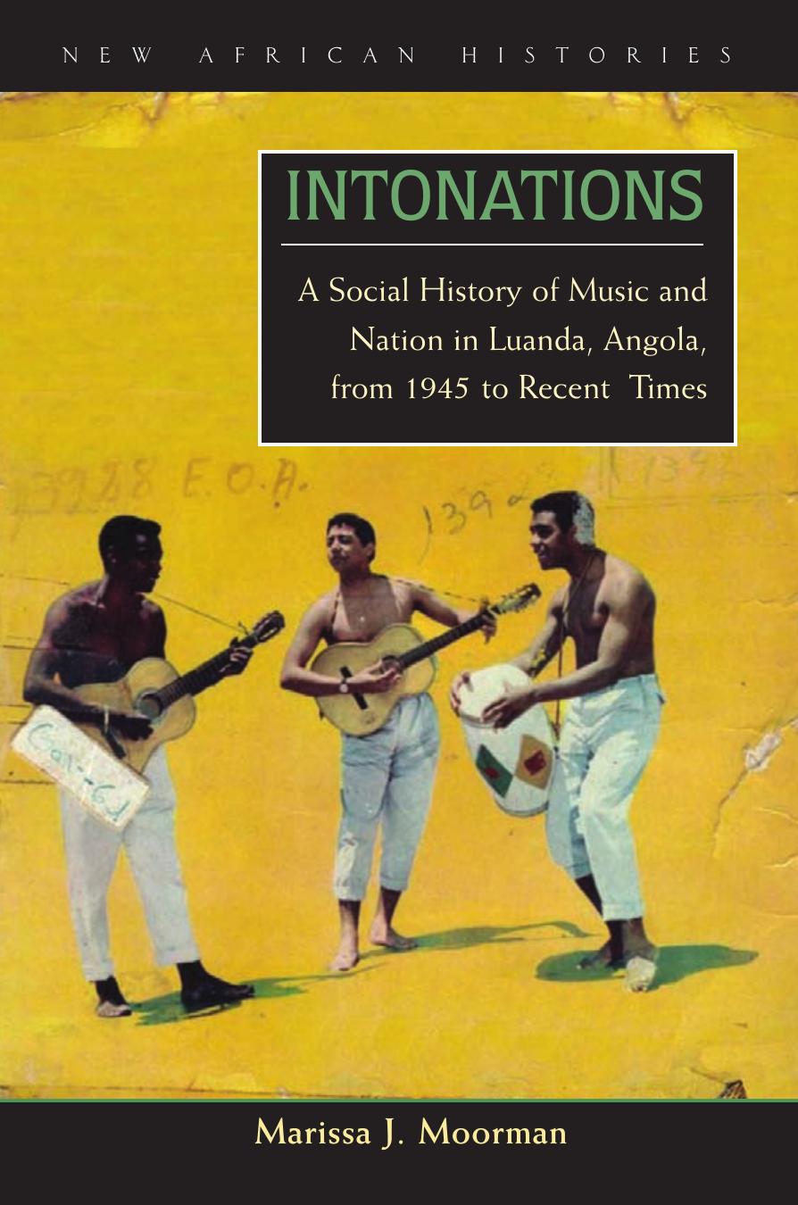 Intonations: A Social History of Music and Nation in Luanda, Angola, from 19 by Unknow