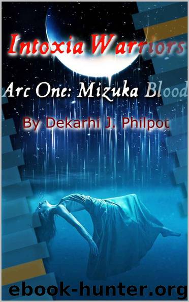 Intoxia Warriors - Mizuka Blood (Book One) by De'Karhi Philpot
