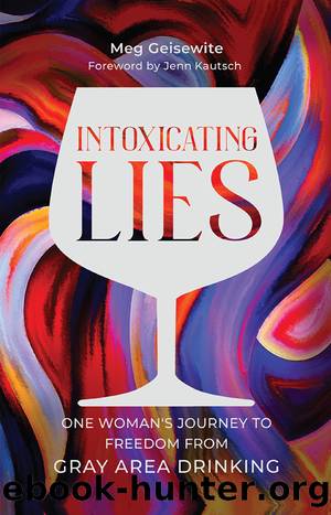 Intoxicating Lies by Meg Geisewite