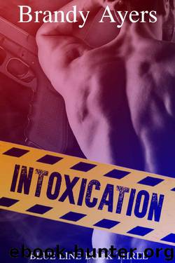 Intoxication: Blue Line Book Three by Brandy Ayers