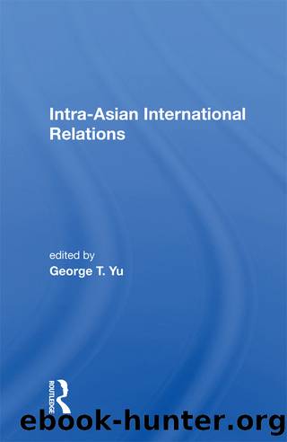 Intra-Asian International Relations by George T Yu