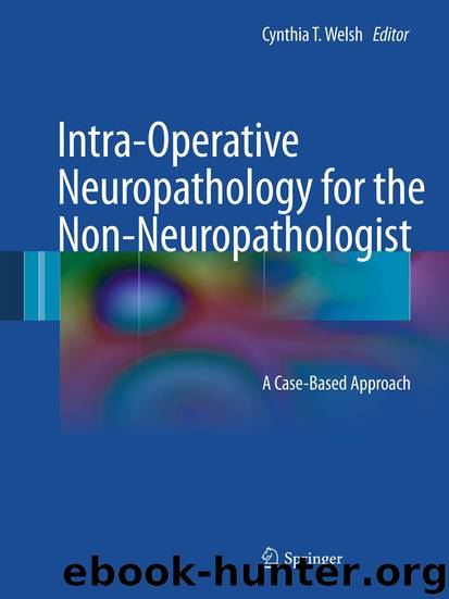 Intra-Operative Neuropathology for the Non-Neuropathologist by Cynthia T. Welsh
