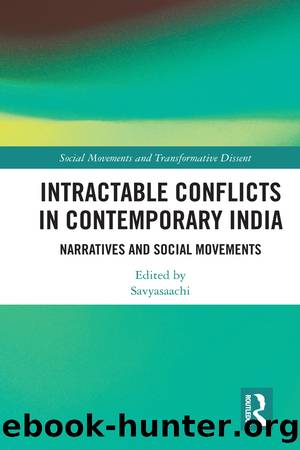 Intractable Conflicts in Contemporary India: Narratives and Social Movements by Savyasaachi