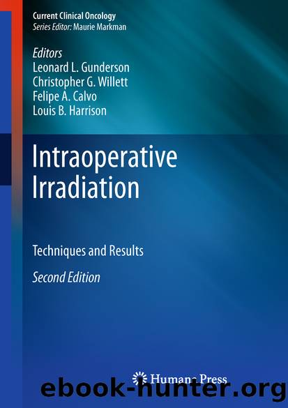 Intraoperative Irradiation by Leonard L. Gunderson Christopher G. Willett Felipe A. Calvo & Louis B. Harrison